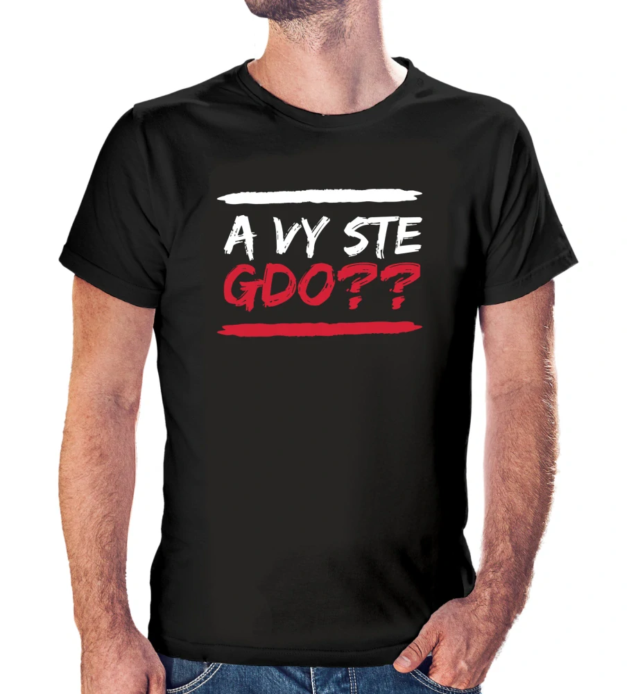 Vtipné tričko s potlačou "A VY STE GDO??"