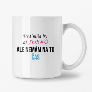 Hrnček s potlačou Veď mňa by aj je#lo