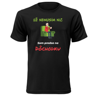 Vtipné tričko s potlačou "Som na dôchodku"