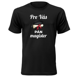Vtipné tričko s potlačou "Pre Vás pán Magister"