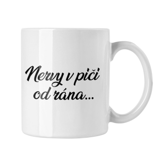 Hrnček s potlačou Nervy v piči od rána
